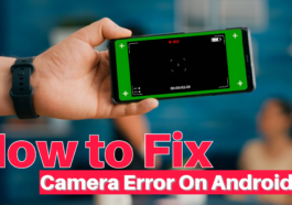 How to Fix Camera Error on Android phone