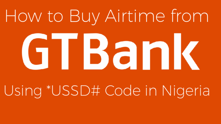 How to Buy Airtime from GTBank Using USSD Code in Nigeria